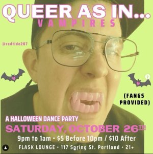 Queer as in Vampires @ Flask Lounge, Portland, ME - Oct 26, 2024