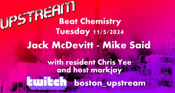 Upstream: Beat Chemistry w Jack McDevitt and Mike Said - Twitch - Nov 5, 2024