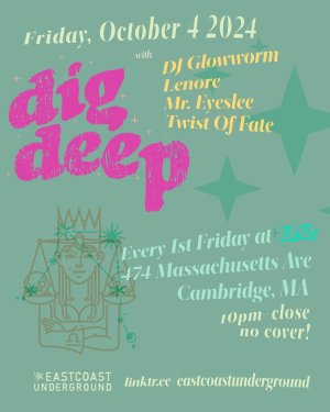 Dig Deep w DJ Glowworm, Lenore, Mr. EyesLee, Twist of Fate - Zuzu, Cambridge, MA - Oct 4, 2024